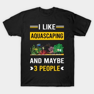 3 People Aquascaping Aquascape Aquascaper T-Shirt